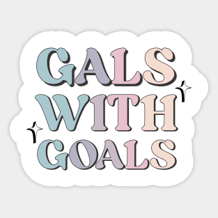 Gals with Goals Sticker